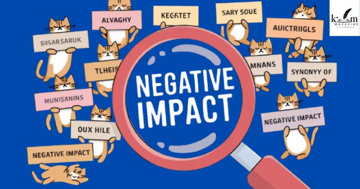 13 Synonyms for "Negative Impact"